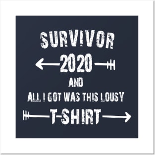 SURVIVOR 2020 AND ALL I GOT WAS THIS LOUSY T-SHIRT Posters and Art
